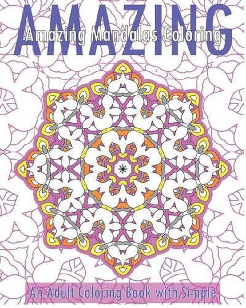 Amazing Mandalas (An Adult Coloring Book with Simple) by Christopher Bollinger (