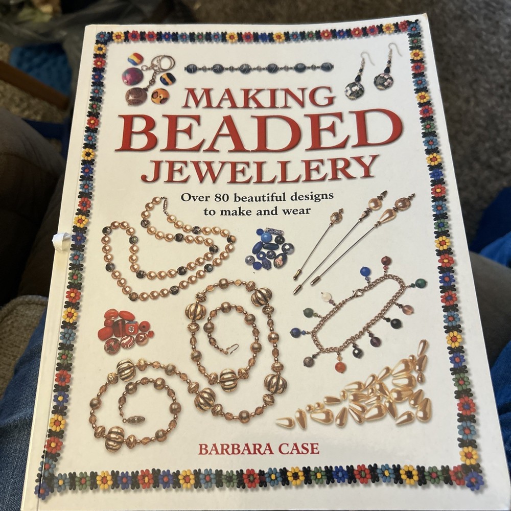 Making Beaded Jewelry: Over 80 Beautiful Designs to Make and Wear