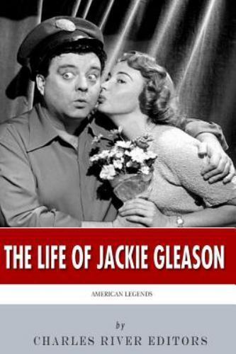 Life of Jackie Gleason : American Legends, Paperback by Charles River Editors...