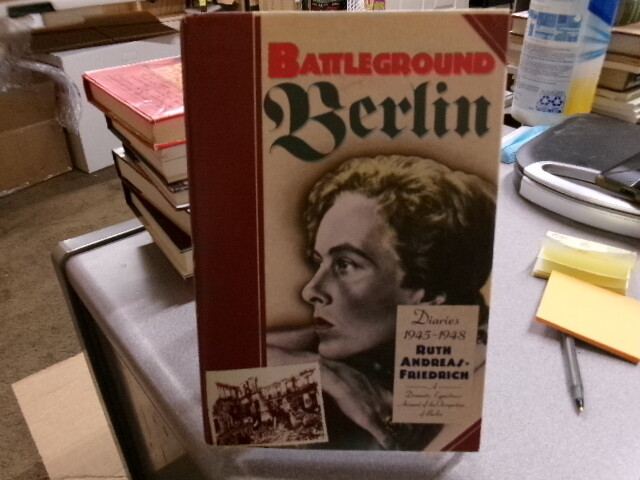 Battleground Berlin: Diaries, 1945-1948, Andreas-Friedrich, Ruth
