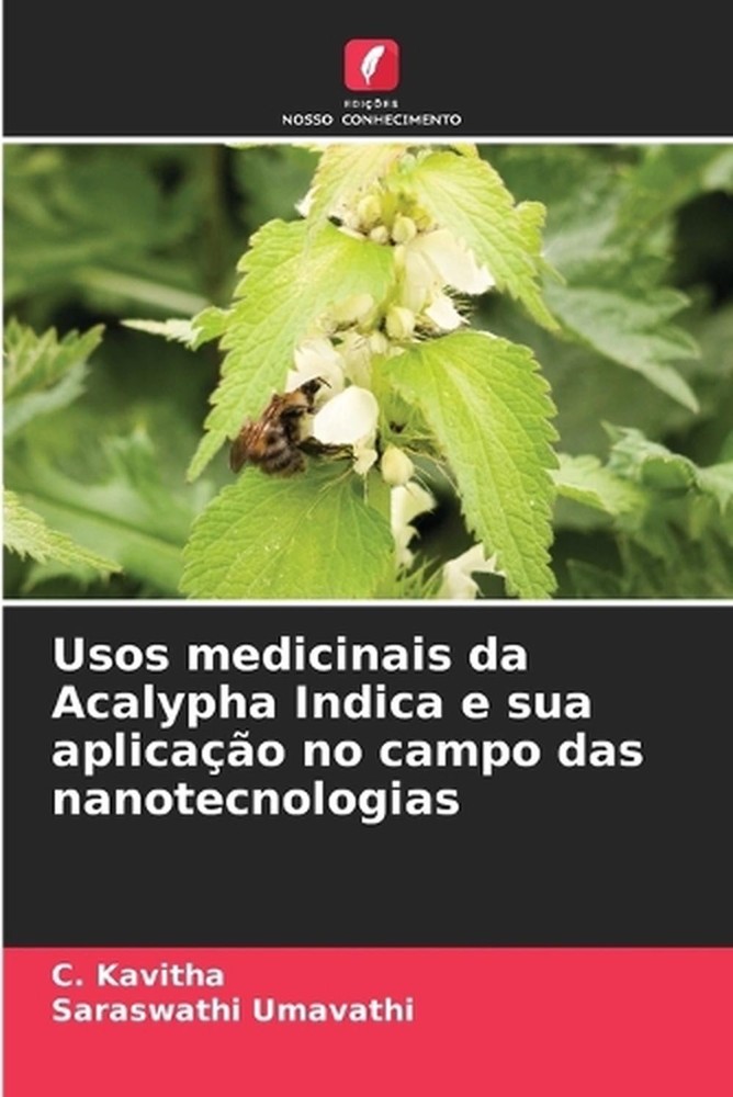 Usos medicinais da Acalypha Indica e sua aplicao no campo das nanotecnologias by