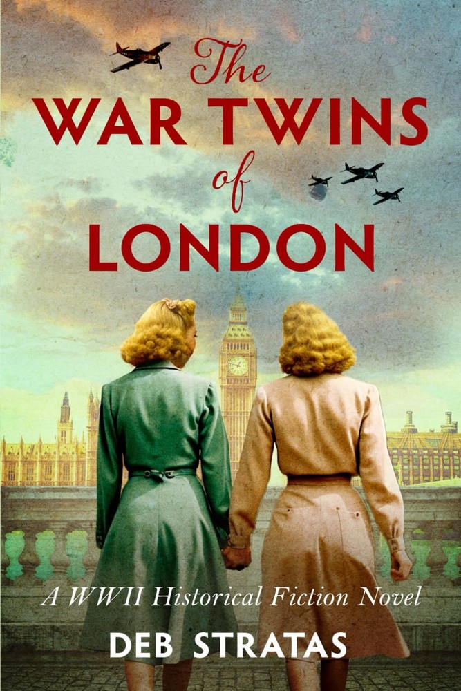 The War Twins of London: A WWII Historical Fiction Novel (Gripping World War...