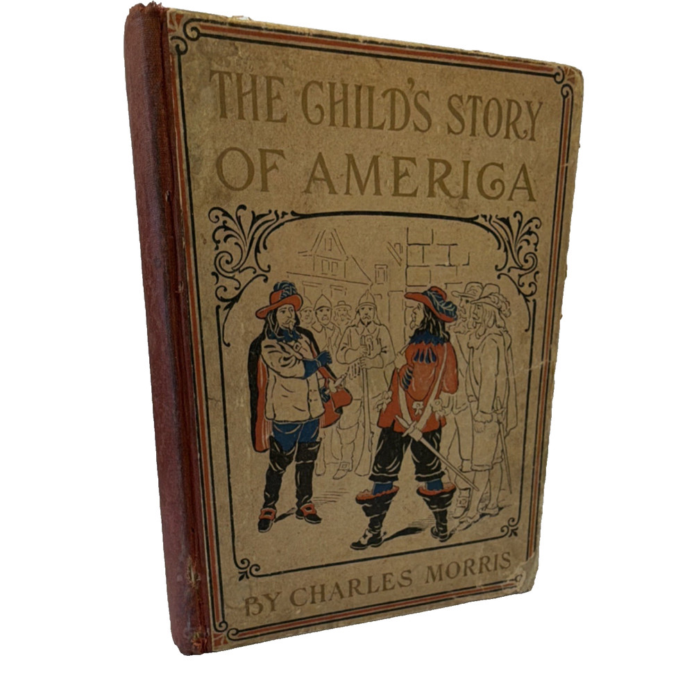 Charles Morris The Child's Story of America Winston 1901 Illustrated HC