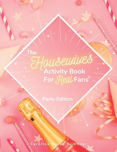 The Housewives Activity Book for Real Fans: Party Edition by Teichner: New