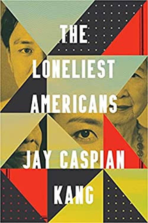 The Loneliest Americans Hardcover Jay Caspian KangFree US Delivery | ISBN:0525576223