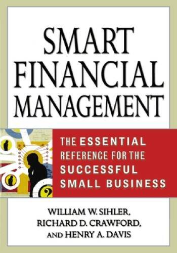 Smart Financial Management: The Essential Reference for the Successful Sm - GOOD