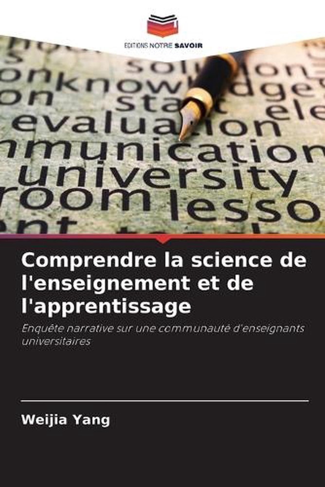 Comprendre la science de l'enseignement et de l'apprentissage by Weijia Yang (Fr