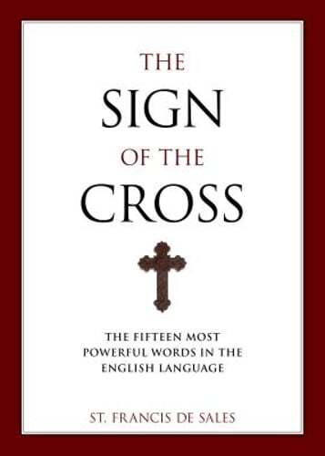 The Sign of the Cross: The Fifteen Most Powerful Words in the English Language