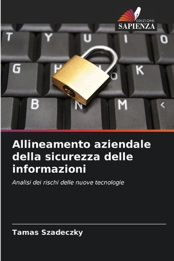Allineamento aziendale della sicurezza delle informazioni by Tamas Szadeczky (It