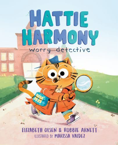 Hattie Harmony Worry Detective, School And Library by Olsen, Elizabeth; Arnet...