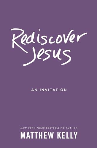 Rediscover Jesus: An Invitation, Kelly, Matthew