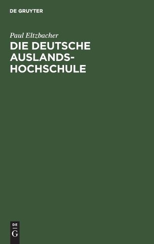 Paul Eltzbacher Die Deutsche Auslandshochschule (Hardback)