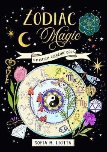 Sofia Liotta A Mystical Coloring Book: Zodiac Magic (Paperback)Another great item from Rarewaves USA | Free delivery!