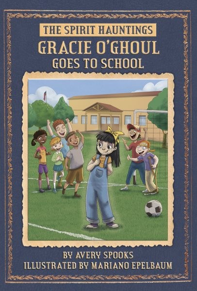 Gracie O'ghoul Goes to School, Paperback by Spooks, Avery; Epelbaum, Mariano ...