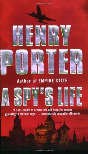 A Spy's Life By Henry Porter. 9780752848068