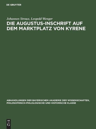 Johannes Stroux Leopold Die Augustus-Inschrift Auf Dem Marktplatz Von (Hardback)