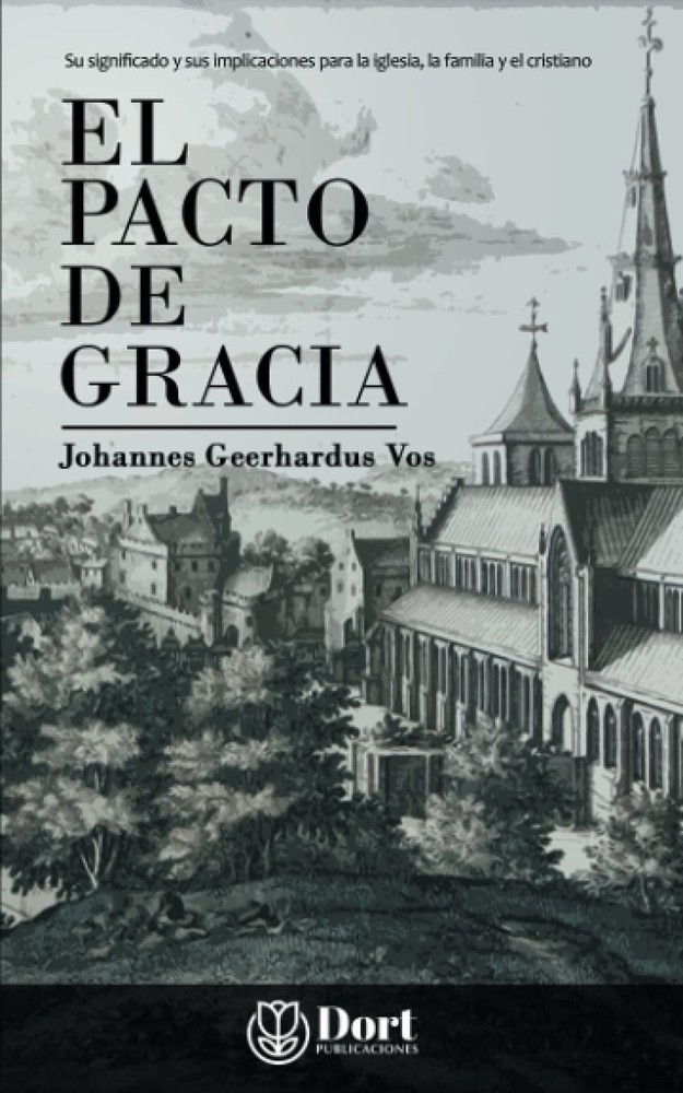 El Pacto de Gracia: Su significado y sus implicaciones para la iglesia, la famil