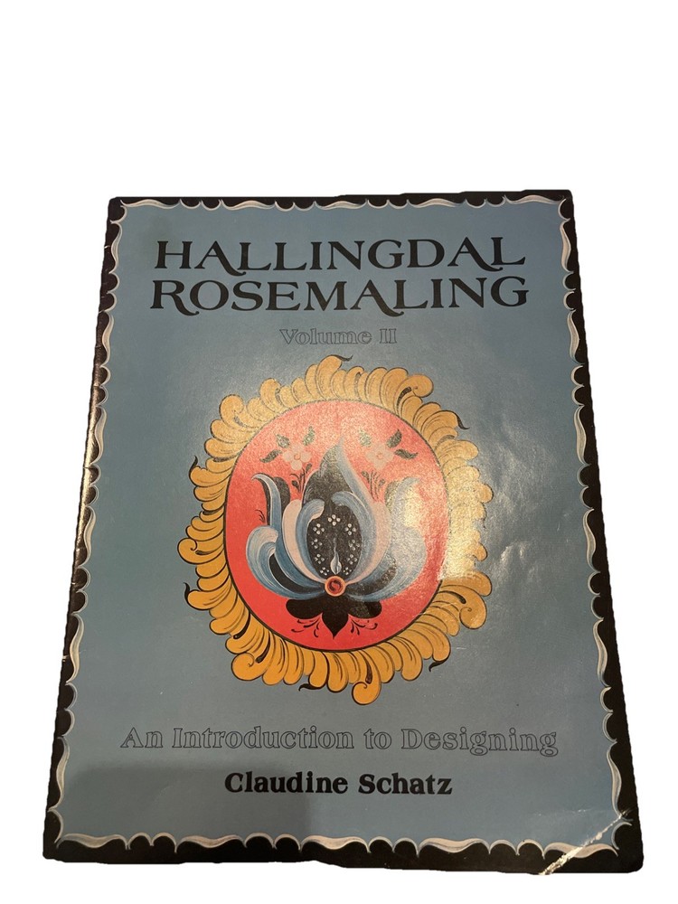Hallingdal Rosemaling Volume II, An Introduction Designing, Claudine Schatz 1980