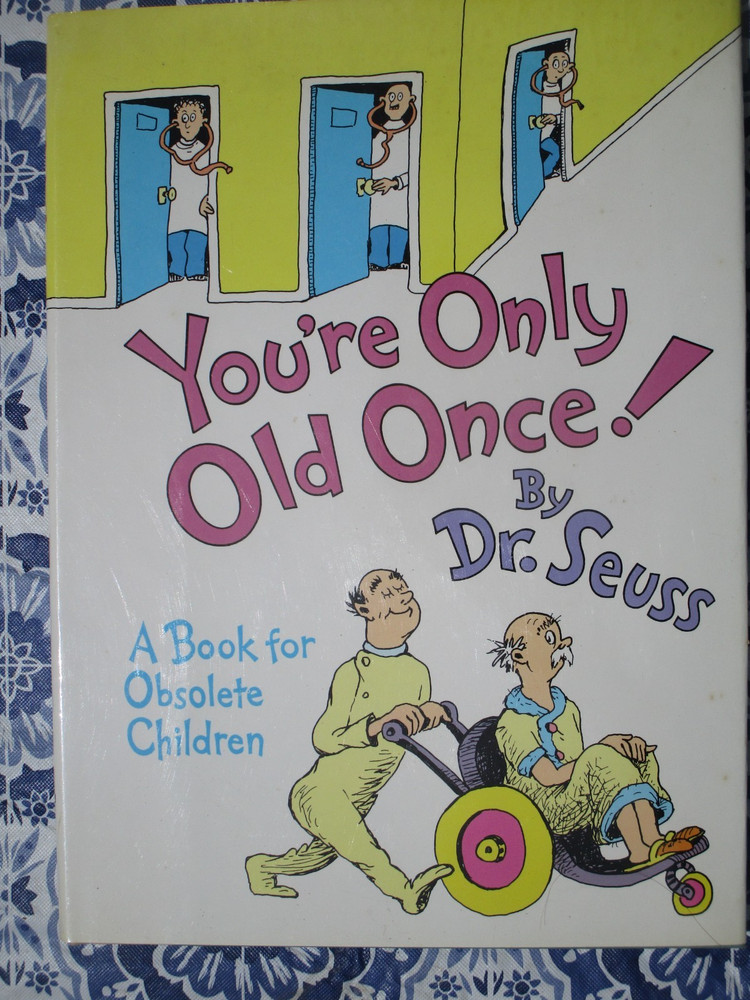 You're Only Old Once - A Book for Obsolete Children Dr. Seuss 1st Ed 1986 w/DJ