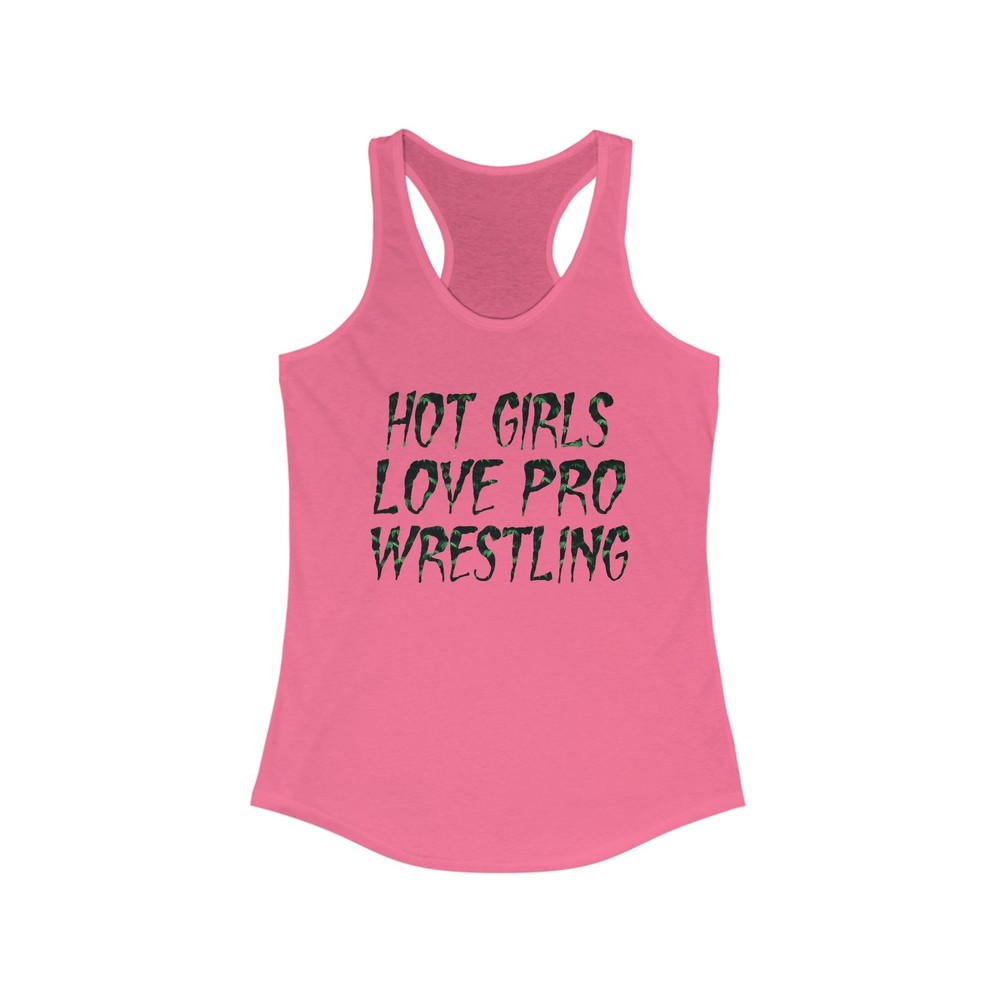 Hot Girls Love Pro Wrestling- Funny Pro Wrestling Women's Ideal Racerback Tank
