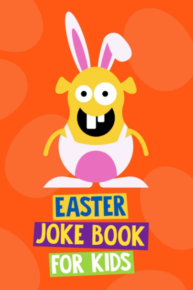 Easter Joke Book for Kids: Easter Basket Stuffers for Kids and Tweens. Easter G,