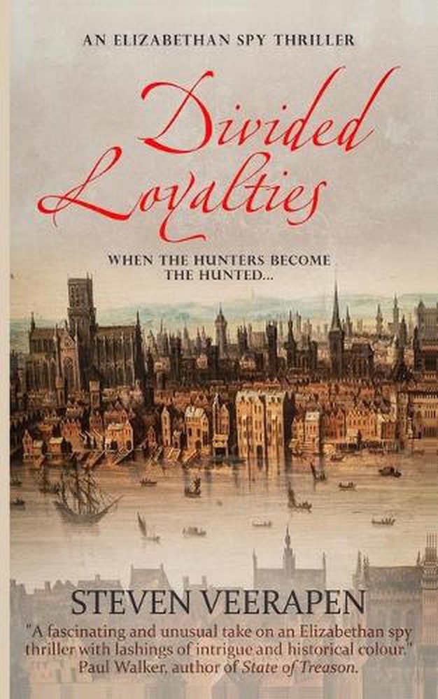 Divided Loyalties: An Elizabethan Spy Thriller by Steven Veerapen (English) Pape