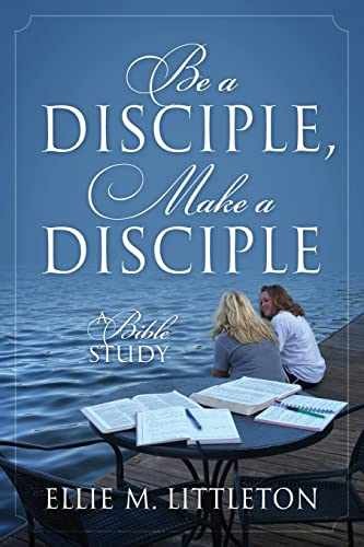 Be a Disciple, Make a Disciple: A - Paperback, by Littleton Ellie M - Very Good