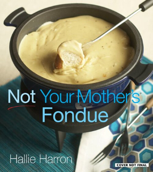 Discover Hallie Harron’s Modern Twist on Fondue in this Paperback Guide