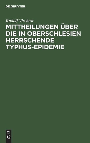 Rudolf Virchow Mittheilungen über die in Oberschlesien herrschende Ty (Hardback)