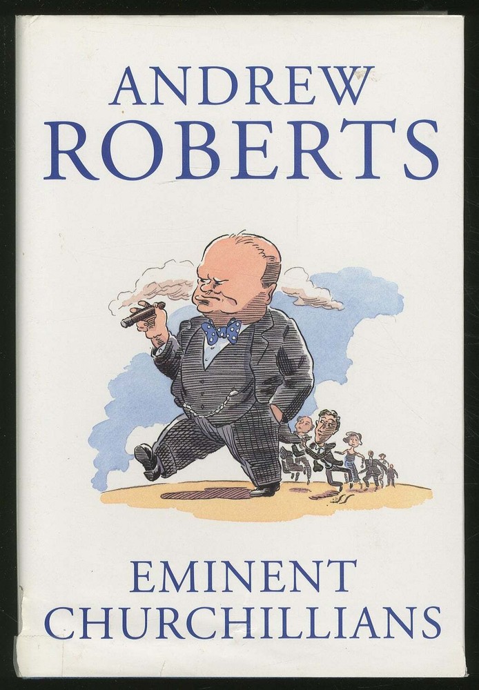 Andrew ROBERTS / Eminent Churchillians 1st Edition 1994