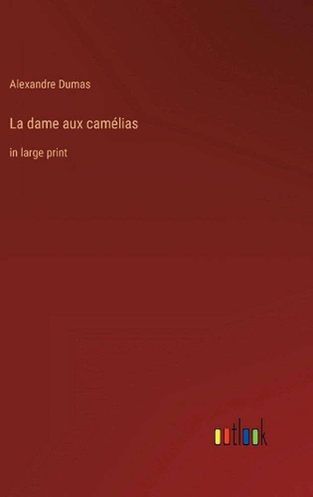 La dame aux camlias: in large print by Alexandre Dumas Hardcover Book