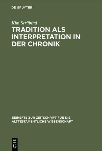 Kim Strübind Tradition als Interpretation in der Chronik (Hardback)