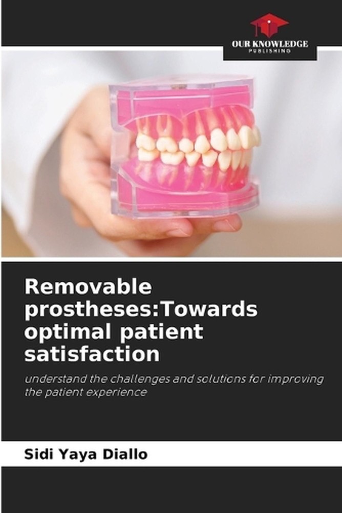 Removable prostheses: Towards optimal patient satisfaction by Sidi Yaya Diallo P