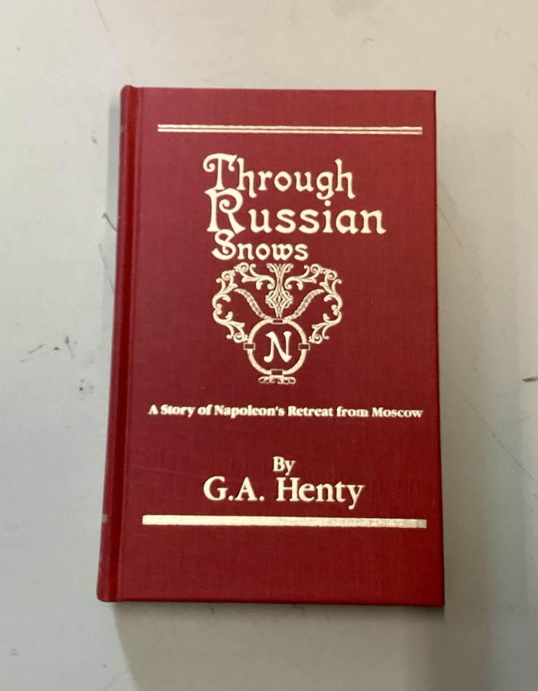Through Russian Snows : A Story of Napoleon's Retreat from Moscow by George...