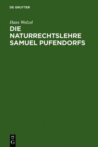 Hans Welzel Die Naturrechtslehre Samuel Pufendorfs (Hardback)