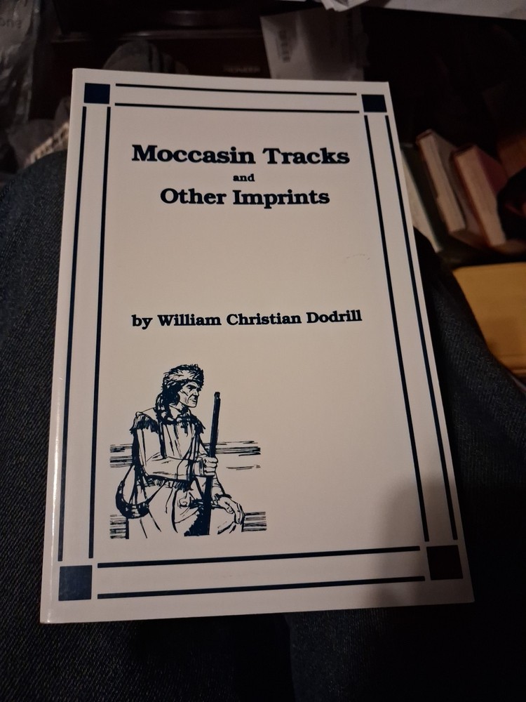 MOCCASIN TRACKS AND OTHER IMPRINTS By William Christian Dodrill