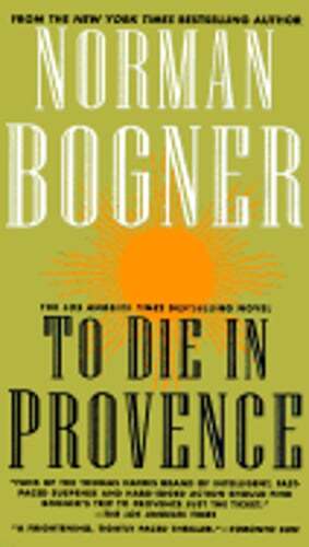 To Die in Provence by Norman Bogner: Used