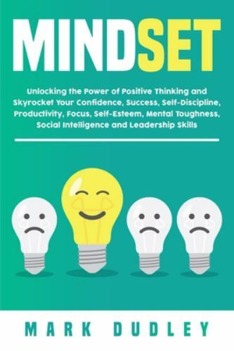 Mindset: Unlocking the Power of Positive Thinking: Skyrocketing your Confiden...