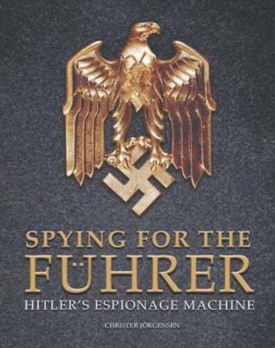 Spying for the Fuhrer: Hitler's Espionage Machine by Christer Jorgensen: Used