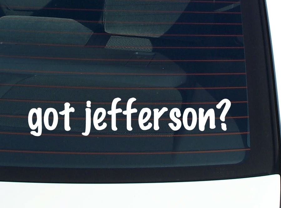 got jefferson? CAR DECAL BUMPER STICKER VINYL FUNNY LAST NAME WINDOW PRIDE