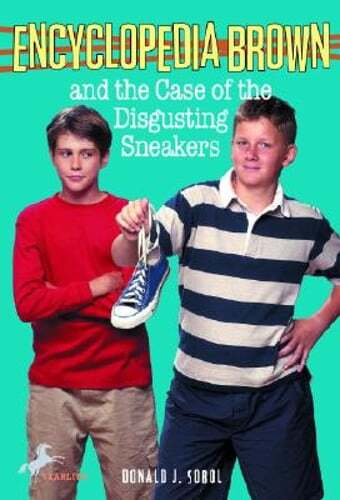 Encyclopedia Brown and the Case of the Disgusting Sneakers by Donald J Sobol