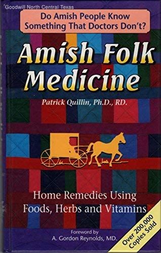 Amish Folk Medicine : Home Remedies Using Foods, Herbs and Vi