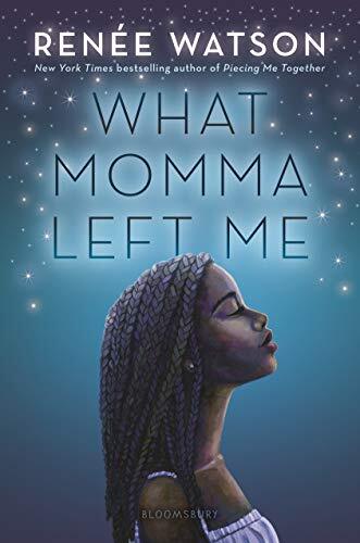 Renée Watson's What Momma Left Me 2019 Hardcover Edition