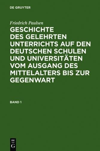 Friedrich Pauls Friedrich Paulsen: Geschichte Des Gelehrten Unterrich (Hardback)