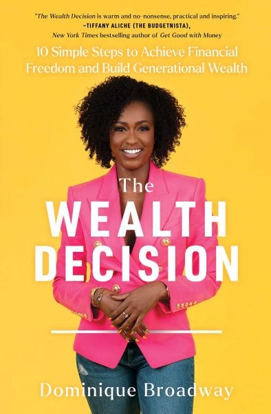 Wealth Decision : 10 Simple Steps to Achieve Financial Freedom and Build Gene...