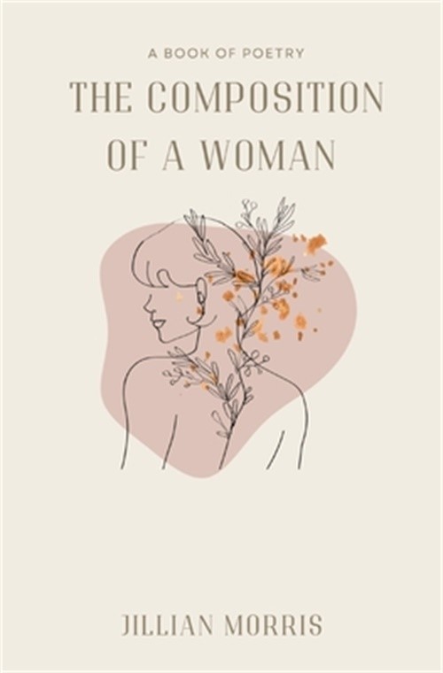 The Composition of a Woman: A Book of Poetry (Paperback or Softback)