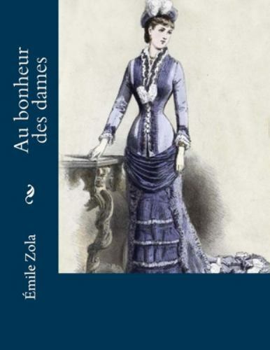 Au Bonheur Des Dames, Paperback by Zola, Emile; La Cruz, Jhon, Brand New, Fre...