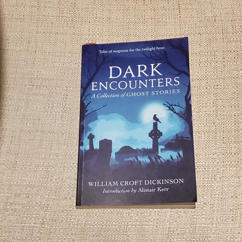 Dark Encounters: A Collection of Ghost Stories- William Croft Dickinson- PB