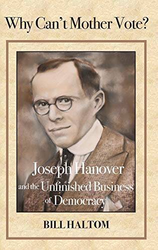 Why Cant Mother Vote: Joseph Hanover and the Unfinished Business  - VERY GOOD
