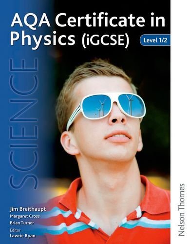 AQA Certificate in Physics (iGCSE) Level 1/2 By Jim Breithaupt